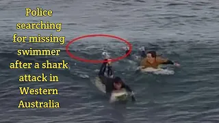 Police searching for missing swimmer after a shark attack in Western Australia ! 2021