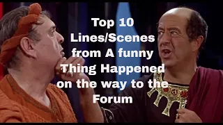 Top 10 Lines/Scenes from A funny Thing Happened on the way to the Forum