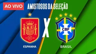 ESPANHA X BRASIL | AQUECIMENTO AO VIVO COM IMAGENS | AMISTOSO DA SELEÇÃO