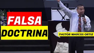 Prédica Cristiana. "FALSA DOTRINA". Pastor Marcos Ortiz. Predicas 2023