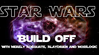 Star Wars Build Off with Adequate, Alaydriem and Moss