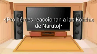 •|Pro héroes reaccionan a las Kouichis de Naruto|• {gacha club}[no original]