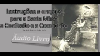 Instruções e orações para a Santa Missa, a Confissão e a Comunhão - (Audiolivro)