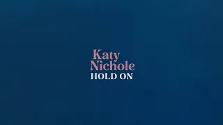 Katy Nichole - "Hold On" (Official Lyric Video)