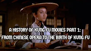 A History Of Kung Fu Movies Part 1: From Chinese Opera To The Birth Of Kung Fu