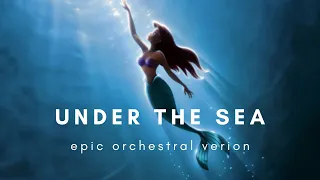 Under The Sea (EPIC ORCHESTRAL VERSION)