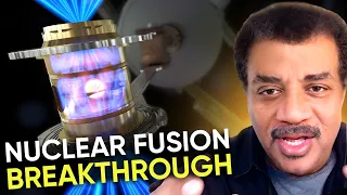 How Developments In Nuclear Fusion Change Everything | Neil deGrasse Tyson Explains...