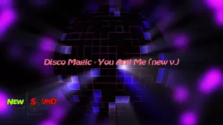 Disco Magic - You And Me (new v.)