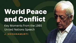 Can Humanity Achieve Peace and End War and Conflict? | J. Krishnamurti