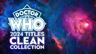 [4K] Doctor Who | CLEAN 2024 TITLES COLLECTION