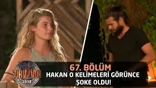 Hakan o kelimeleri görünce şoke oldu! | 67. Bölüm | Survivor 2018