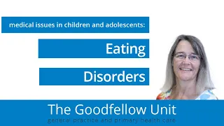 Goodfellow Unit Webinar: Eating disorders in children and adolescents