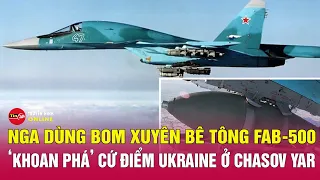 Cận cảnh bom lượn Nga tấn công mục tiêu quân sự Ukraine ở Chasov Yar | Tin tức Nga-Ukraine mới nhất