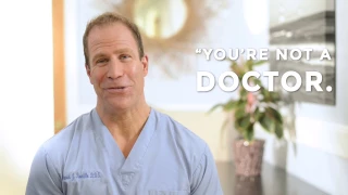 You're Not a Doctor. You're Just a Dentist.