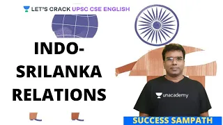 L4: Indo-Srilanka Relations | UPSC CSE/IAS English | Success Sampath