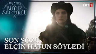 Uyanış Büyük Selçuklu 1. Bölüm - Son Söz Elçin Hatunda