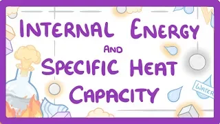 GCSE Physics - Internal Energy and Specific Heat Capacity  #28