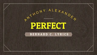 Anthony Alexander - Perfect Lyrics