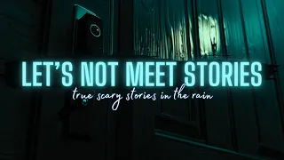 TRUE Let's Not Meet Stories | 100 Days of Horror | 008 | #scarystories #redditstories #letsnotmeet