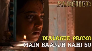 Parched | Main Baanjh Nahi Su | Dialogue Promo