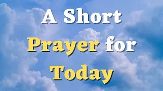 A Short Prayer for Today - God, Help Me to Always Stay Faithful and Thankful to You - English Prayer