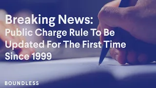 BREAKING NEWS: Public Charge Rule To Be Updated For The First Time Since 1999
