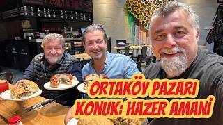 Hazer Amani ile Sokak Lezzetleri Ortaköy Pazarı - Türkiye'nin Pazarları