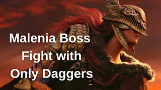 Elden Ring - Malenia Boss Fight With Only Daggers