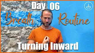Day 6: Turning Inward | 30 Day Breath Routine