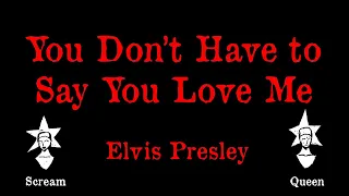 Elvis Presley - You Don't Have To Say You Love Me - Karaoke