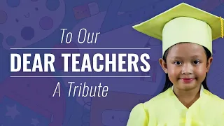 To Our Dear Teachers: A Teachers' Day Tribute