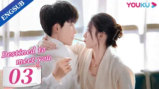 [Destined to Meet You] EP03 | Girl Boss and Her Young Contract Husband | Lu Yanqi / Yang Ze | YOUKU