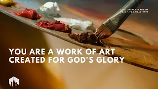 Sunday Sermon | "You Are A Work of Art: Created for God's Glory" 28 April 2024