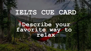 IELTS SPEAKING Cue Card - Describe your favorite way to relax