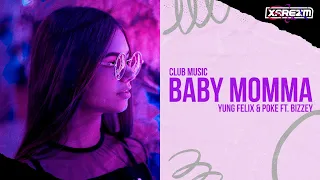 Yung Felix & Poke ft. Bizzey - Baby Momma (Club Music)