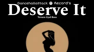 Tevorn Gyal Boss - Deserve It (Official Audio)