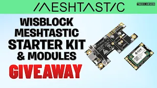 RAKwireless WisBlock Meshtastic Starter Kit & Modules Overview + Giveaway!