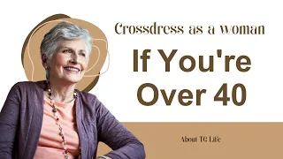 Crossdress As Woman If You're Over 40 Years Old