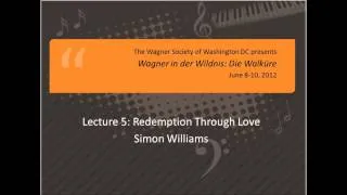 Richard Wagner: Die Walküre (5 of 7) -- Redemption Through Love