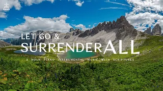 Let Go and Surrender All To God: 3 Hour Prayer & Meditation Music & Scriptures 🌿 with Nature