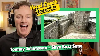 Vocal Coach REACTS - TOMMY JOHANSSON "Skye Boat Song" (Outlander Theme) EPIC Version