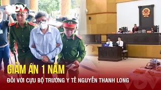 Tin nóng 24h ngày 18/5: Cựu Bộ trưởng Y tế Nguyễn Thanh Long được giảm án 1 năm tù | Báo Điện tử VOV