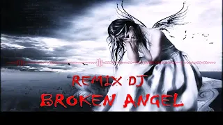 DJ REMIX BROKEN ANGEL FULL BASS TERBARU 2019