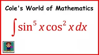 Integral of (sin^5x)(cos^2x) ❖ Calculus 2 ❖ Trig Integrals