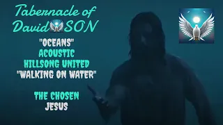 "OCEANS" HILLSONG ACOUSTIC / THE CHOSEN "Walking on the Water" 3DWorship MusicMOVIE Story