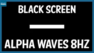 Black Screen Alpha Waves 8Hz - Dark Screen Stress Relief (Dark Binaural Beats Deep Sleep)