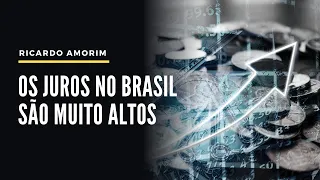 Os juros no Brasil são muito altos