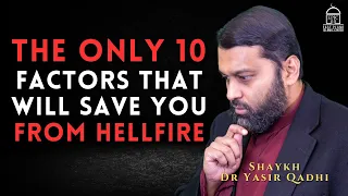 The 10 Factors That Will Save You From Hellfire | EPIC Masjid | Shaykh Dr Yasir Qadhi