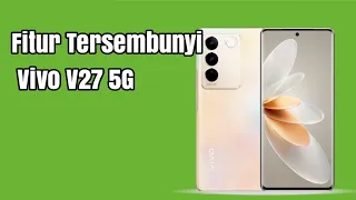 Fitur Tersembunyi Vivo V27 5G