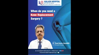 When Do I really need a Knee Replacement Surgery | Kailash Hospital Sector 27 Noida